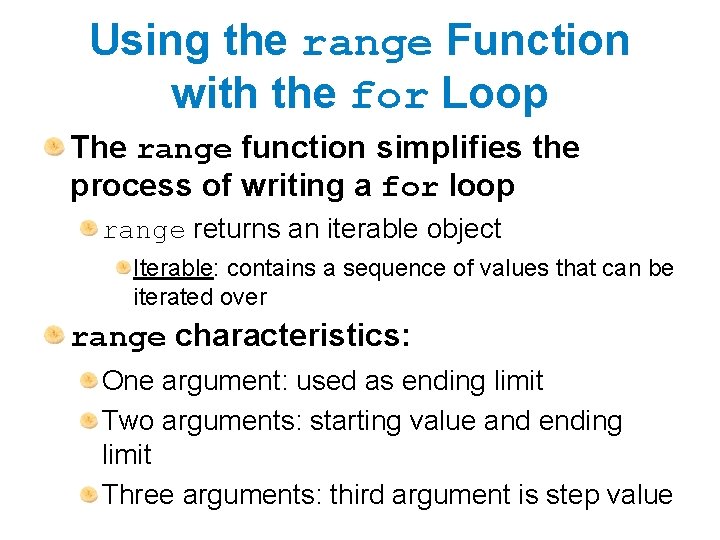 Using the range Function with the for Loop The range function simplifies the process