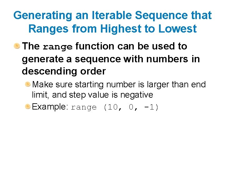 Generating an Iterable Sequence that Ranges from Highest to Lowest The range function can