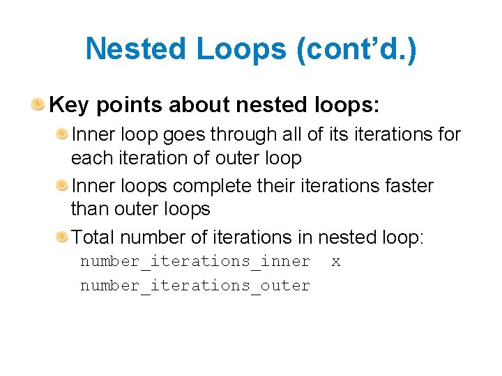 Nested Loops (cont’d. ) Key points about nested loops: Inner loop goes through all
