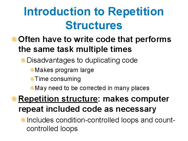 Introduction to Repetition Structures Often have to write code that performs the same task