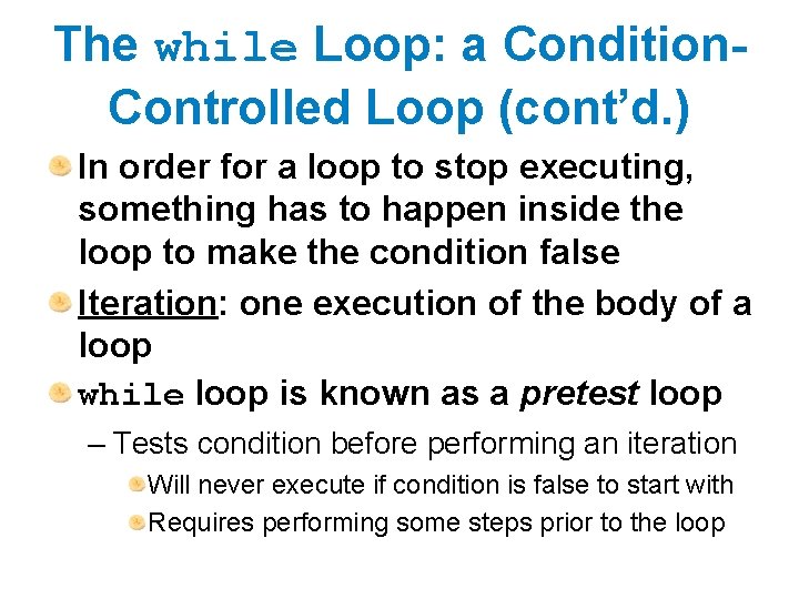 The while Loop: a Condition. Controlled Loop (cont’d. ) In order for a loop