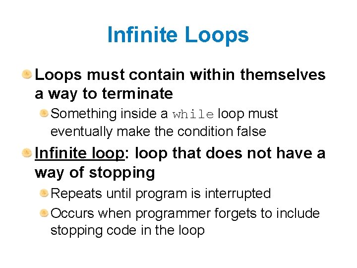 Infinite Loops must contain within themselves a way to terminate Something inside a while