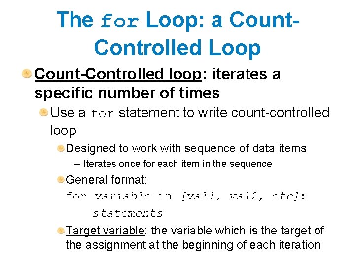 The for Loop: a Count. Controlled Loop Count-Controlled loop: iterates a specific number of