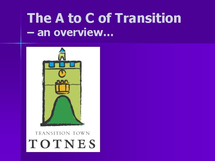 The A to C of Transition – an overview… 