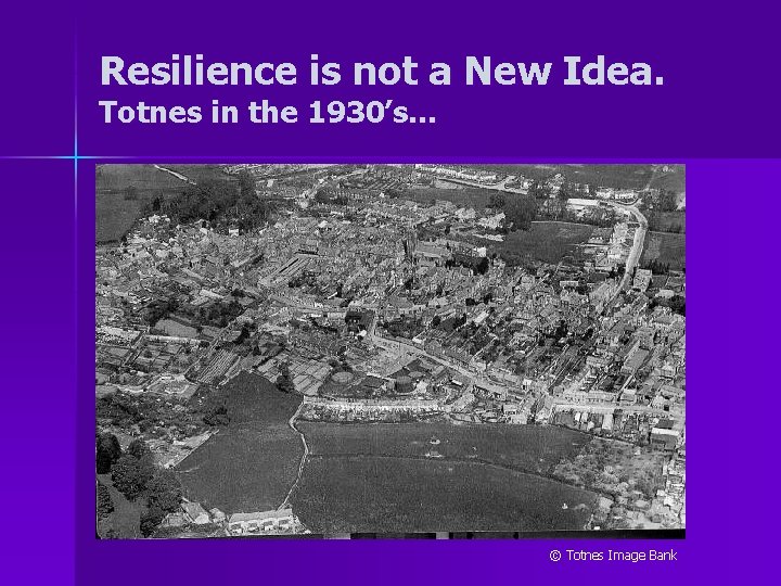 Resilience is not a New Idea. Totnes in the 1930’s… © Totnes Image Bank