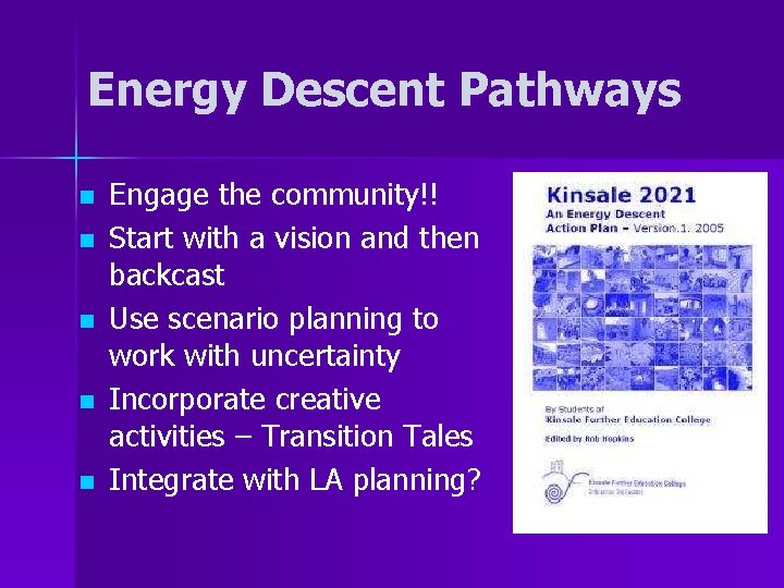 Energy Descent Pathways n n n Engage the community!! Start with a vision and