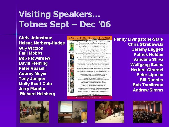 Visiting Speakers… Totnes Sept – Dec ’ 06 Chris Johnstone Helena Norberg-Hodge Guy Watson
