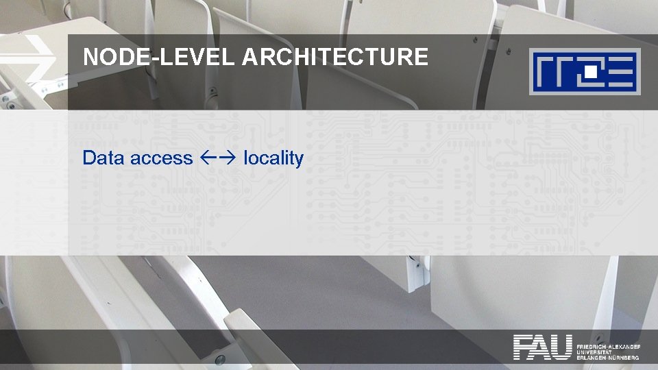 NODE-LEVEL ARCHITECTURE Data access locality 
