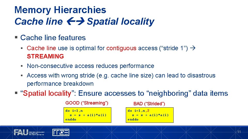 Memory Hierarchies Cache line Spatial locality § Cache line features § Cache line use