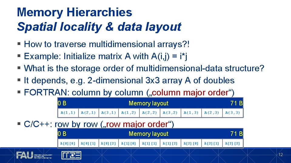 Memory Hierarchies Spatial locality & data layout § § § How to traverse multidimensional