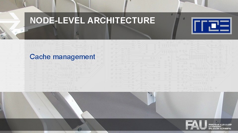 NODE-LEVEL ARCHITECTURE Cache management 