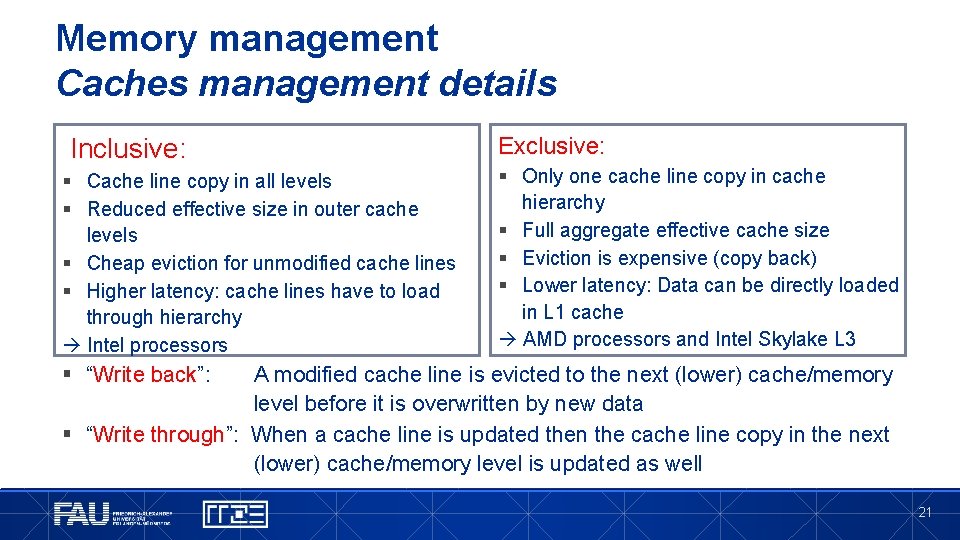 Memory management Caches management details Inclusive: § Cache line copy in all levels §
