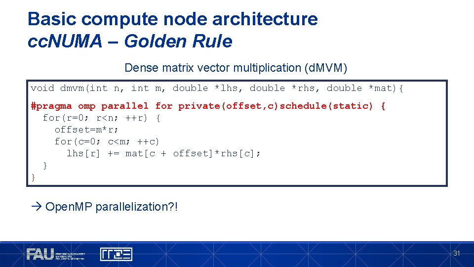 Basic compute node architecture cc. NUMA – Golden Rule Dense matrix vector multiplication (d.