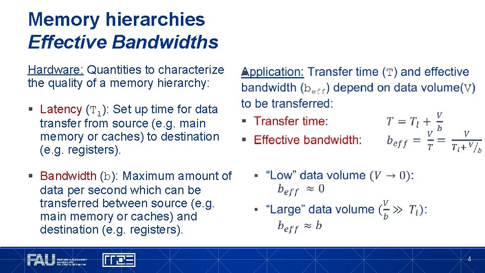 Memory hierarchies Effective Bandwidths Hardware: Quantities to characterize the quality of a memory hierarchy:
