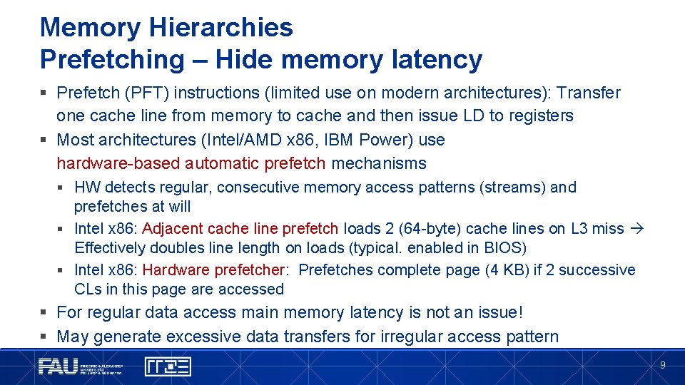 Memory Hierarchies Prefetching – Hide memory latency § Prefetch (PFT) instructions (limited use on