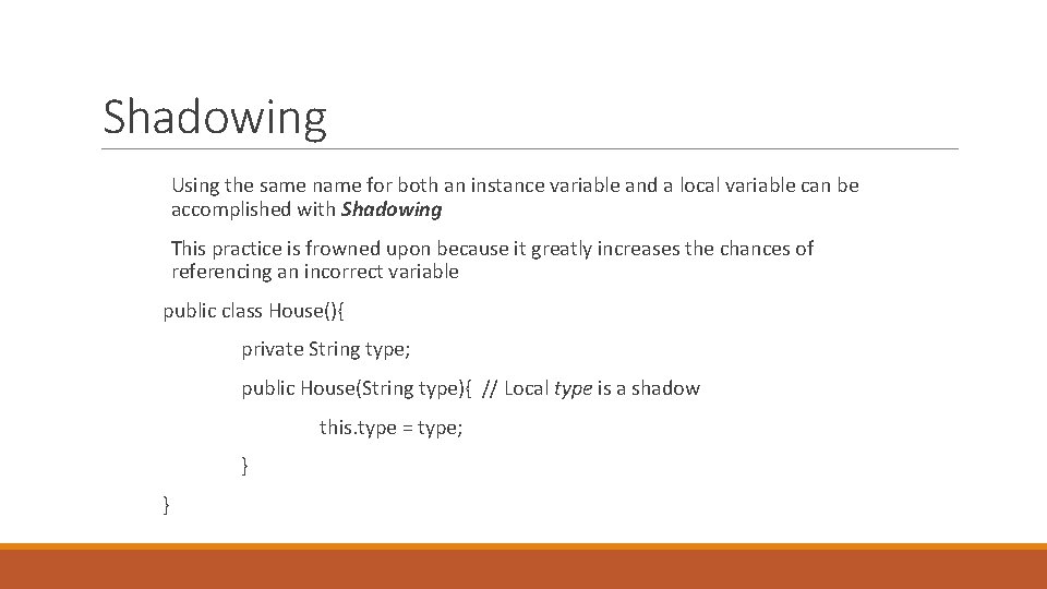 Shadowing Using the same name for both an instance variable and a local variable