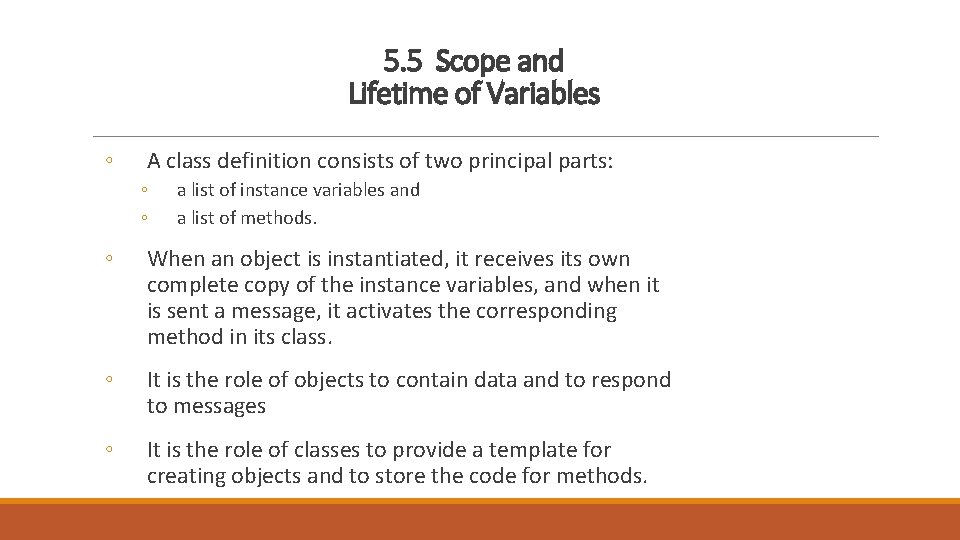 5. 5 Scope and Lifetime of Variables ◦ A class definition consists of two