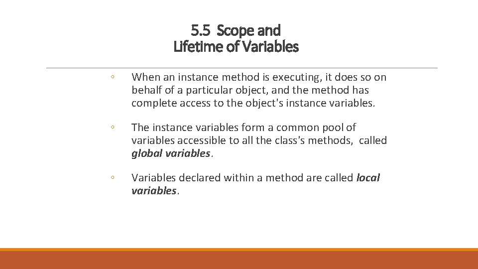 5. 5 Scope and Lifetime of Variables ◦ When an instance method is executing,
