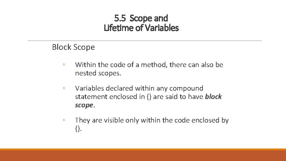 5. 5 Scope and Lifetime of Variables Block Scope ◦ Within the code of
