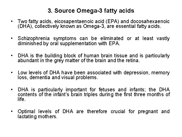 3. Source Omega-3 fatty acids • Two fatty acids, eicosapentaenoic acid (EPA) and docosahexaenoic