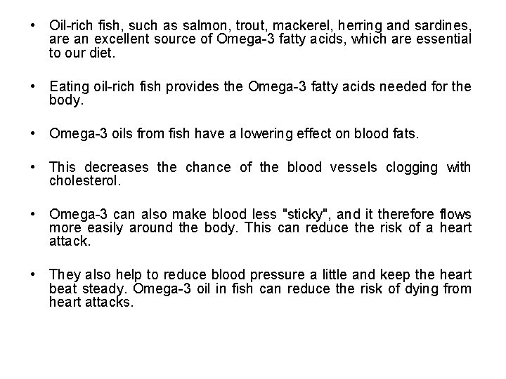  • Oil-rich fish, such as salmon, trout, mackerel, herring and sardines, are an