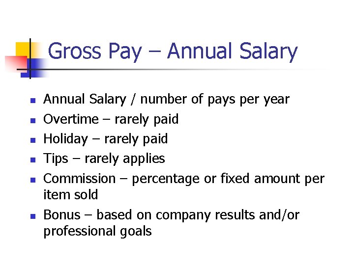 Gross Pay – Annual Salary n n n Annual Salary / number of pays