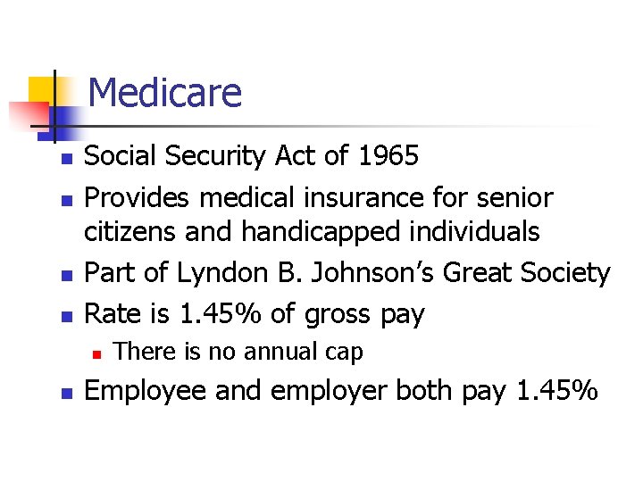 Medicare n n Social Security Act of 1965 Provides medical insurance for senior citizens