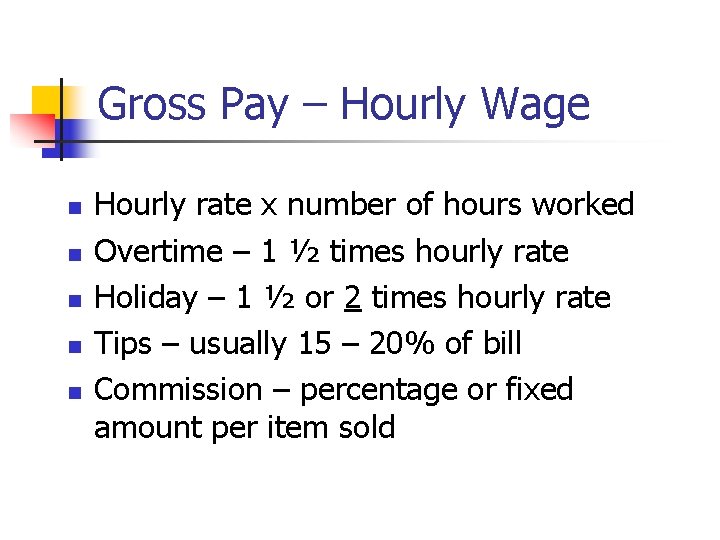 Gross Pay – Hourly Wage n n n Hourly rate x number of hours