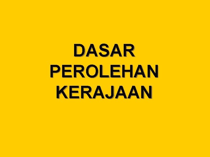 DASAR PEROLEHAN KERAJAAN 