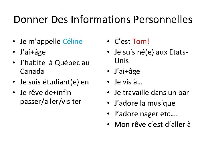 Donner Des Informations Personnelles • Je m’appelle Céline • J’ai+âge • J’habite à Québec