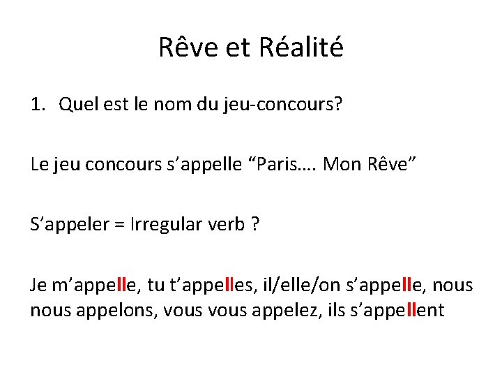 Rêve et Réalité 1. Quel est le nom du jeu-concours? Le jeu concours s’appelle