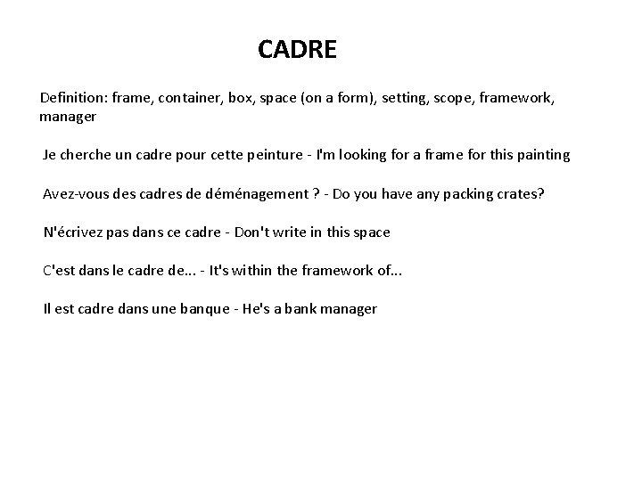 CADRE Definition: frame, container, box, space (on a form), setting, scope, framework, manager Je