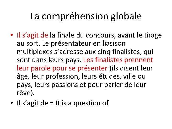 La compréhension globale • Il s’agit de la finale du concours, avant le tirage