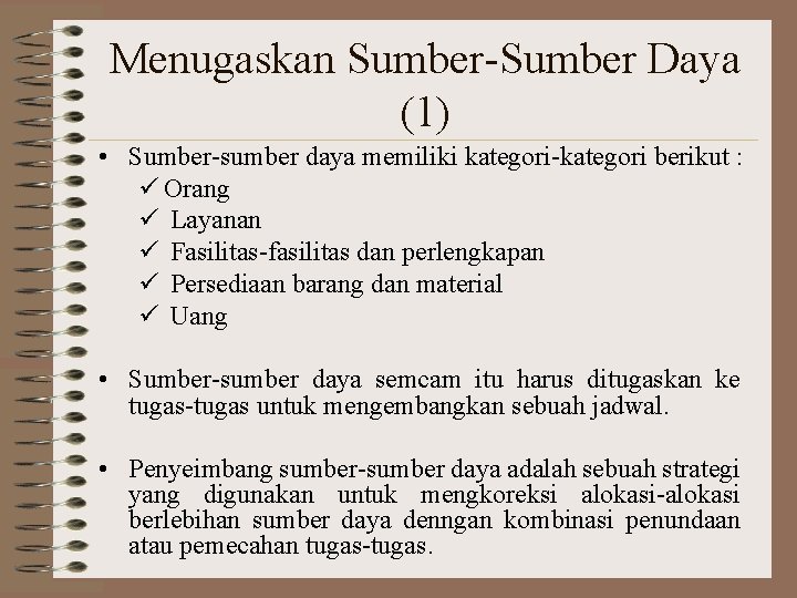 Menugaskan Sumber-Sumber Daya (1) • Sumber-sumber daya memiliki kategori-kategori berikut : ü Orang ü