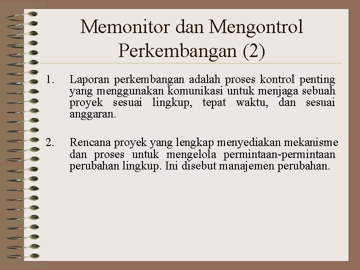 Memonitor dan Mengontrol Perkembangan (2) 1. Laporan perkembangan adalah proses kontrol penting yang menggunakan