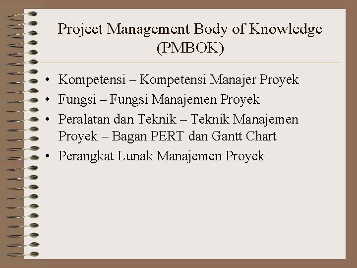 Project Management Body of Knowledge (PMBOK) • Kompetensi – Kompetensi Manajer Proyek • Fungsi