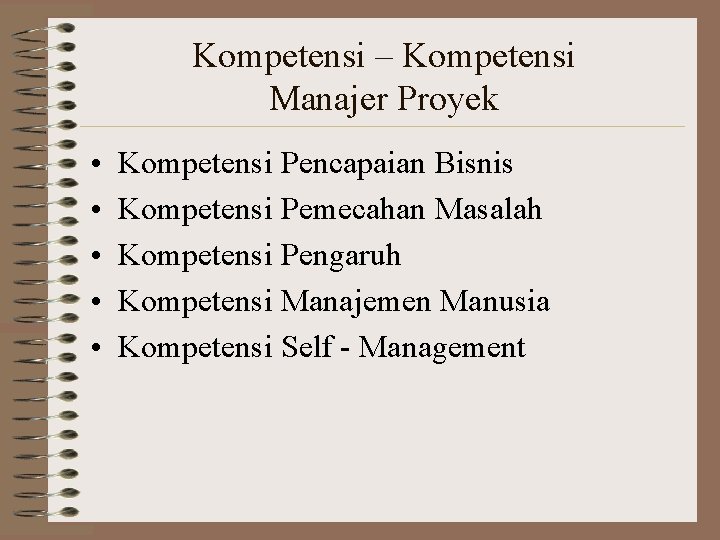 Kompetensi – Kompetensi Manajer Proyek • • • Kompetensi Pencapaian Bisnis Kompetensi Pemecahan Masalah