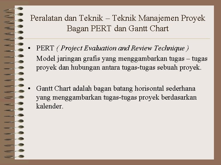 Peralatan dan Teknik – Teknik Manajemen Proyek Bagan PERT dan Gantt Chart • PERT