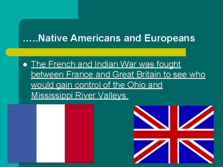 …. . Native Americans and Europeans l The French and Indian War was fought