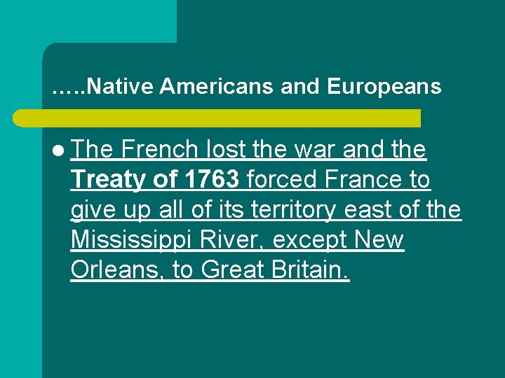 …. . Native Americans and Europeans l The French lost the war and the