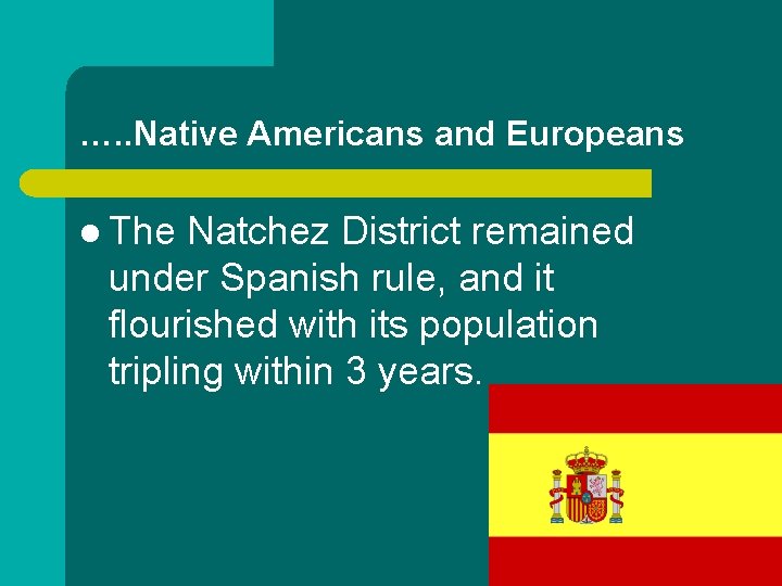 …. . Native Americans and Europeans l The Natchez District remained under Spanish rule,