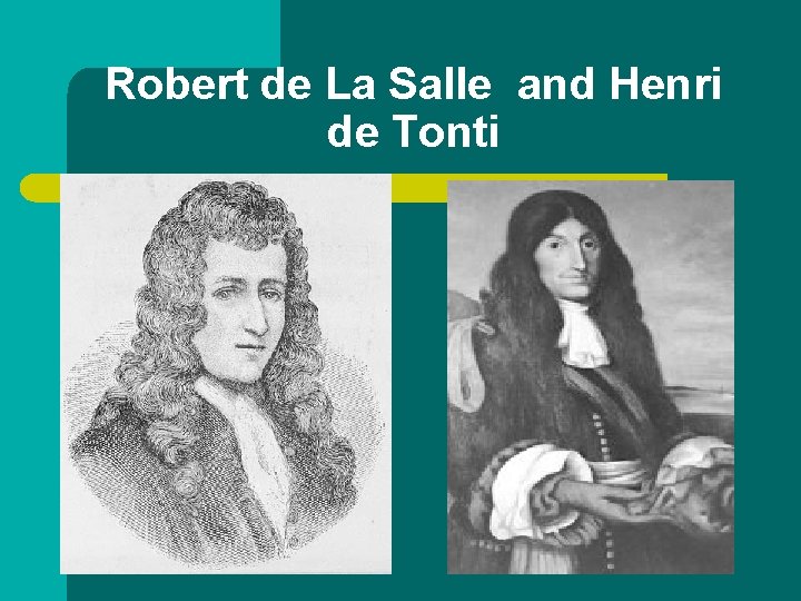 Robert de La Salle and Henri de Tonti 