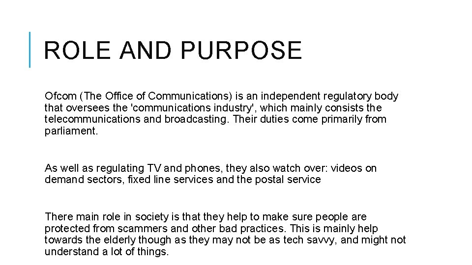 ROLE AND PURPOSE Ofcom (The Office of Communications) is an independent regulatory body that