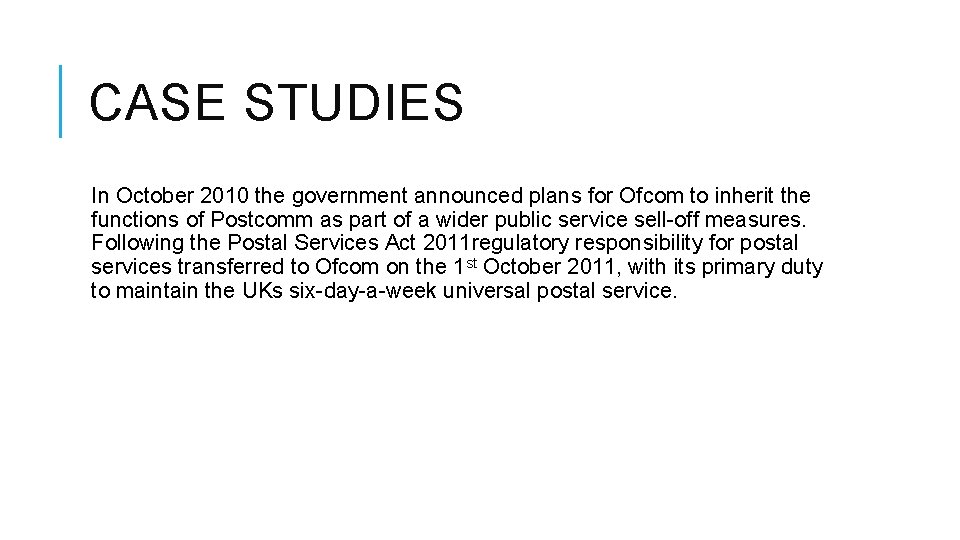 CASE STUDIES In October 2010 the government announced plans for Ofcom to inherit the