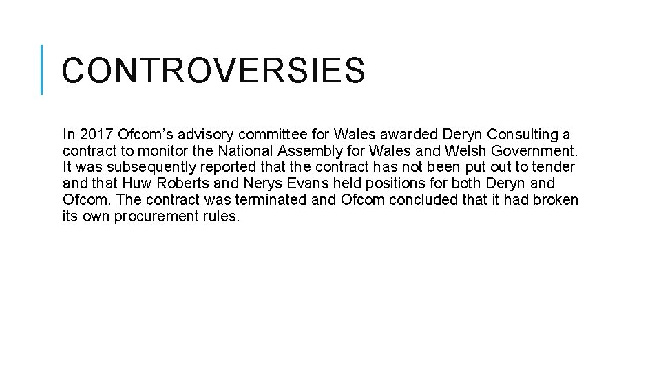 CONTROVERSIES In 2017 Ofcom’s advisory committee for Wales awarded Deryn Consulting a contract to