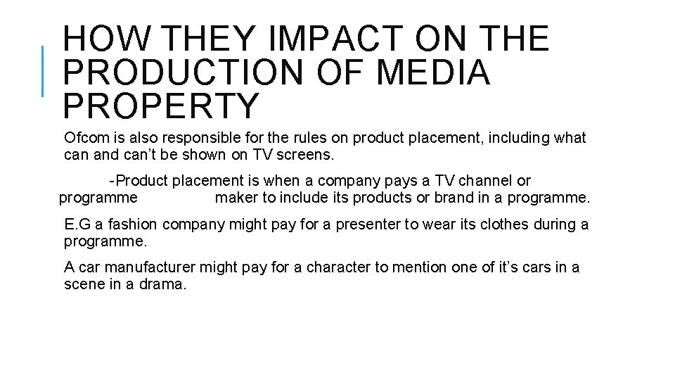 HOW THEY IMPACT ON THE PRODUCTION OF MEDIA PROPERTY Ofcom is also responsible for