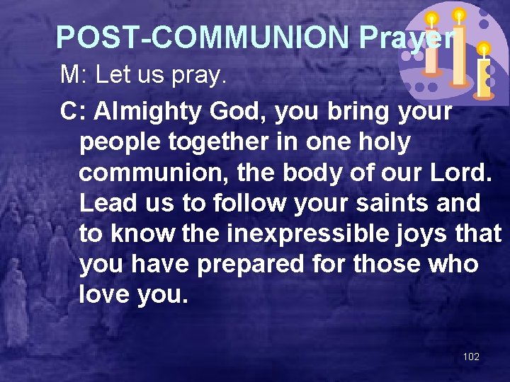 POST-COMMUNION Prayer M: Let us pray. C: Almighty God, you bring your people together