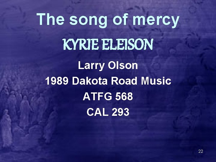 The song of mercy KYRIE ELEISON Larry Olson 1989 Dakota Road Music ATFG 568