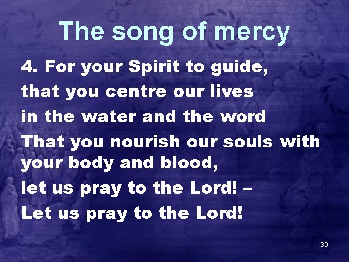 The song of mercy 4. For your Spirit to guide, that you centre our