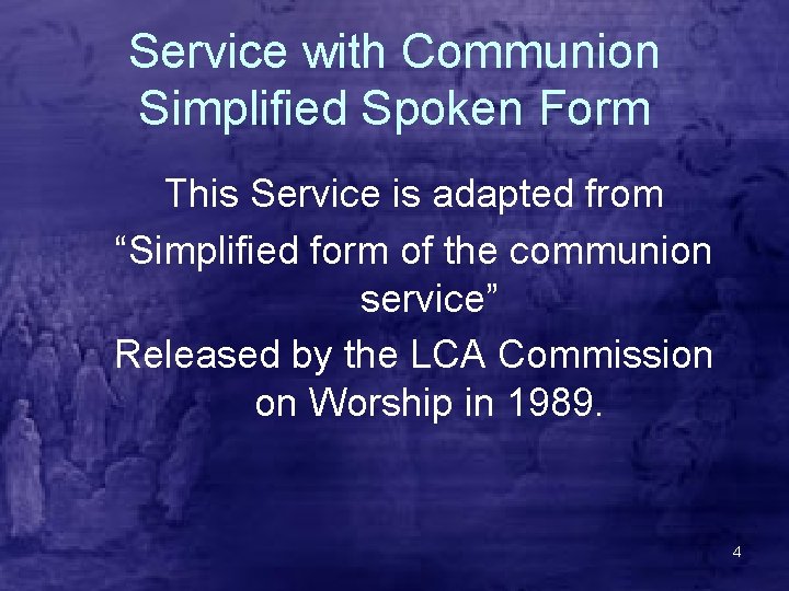 Service with Communion Simplified Spoken Form This Service is adapted from “Simplified form of